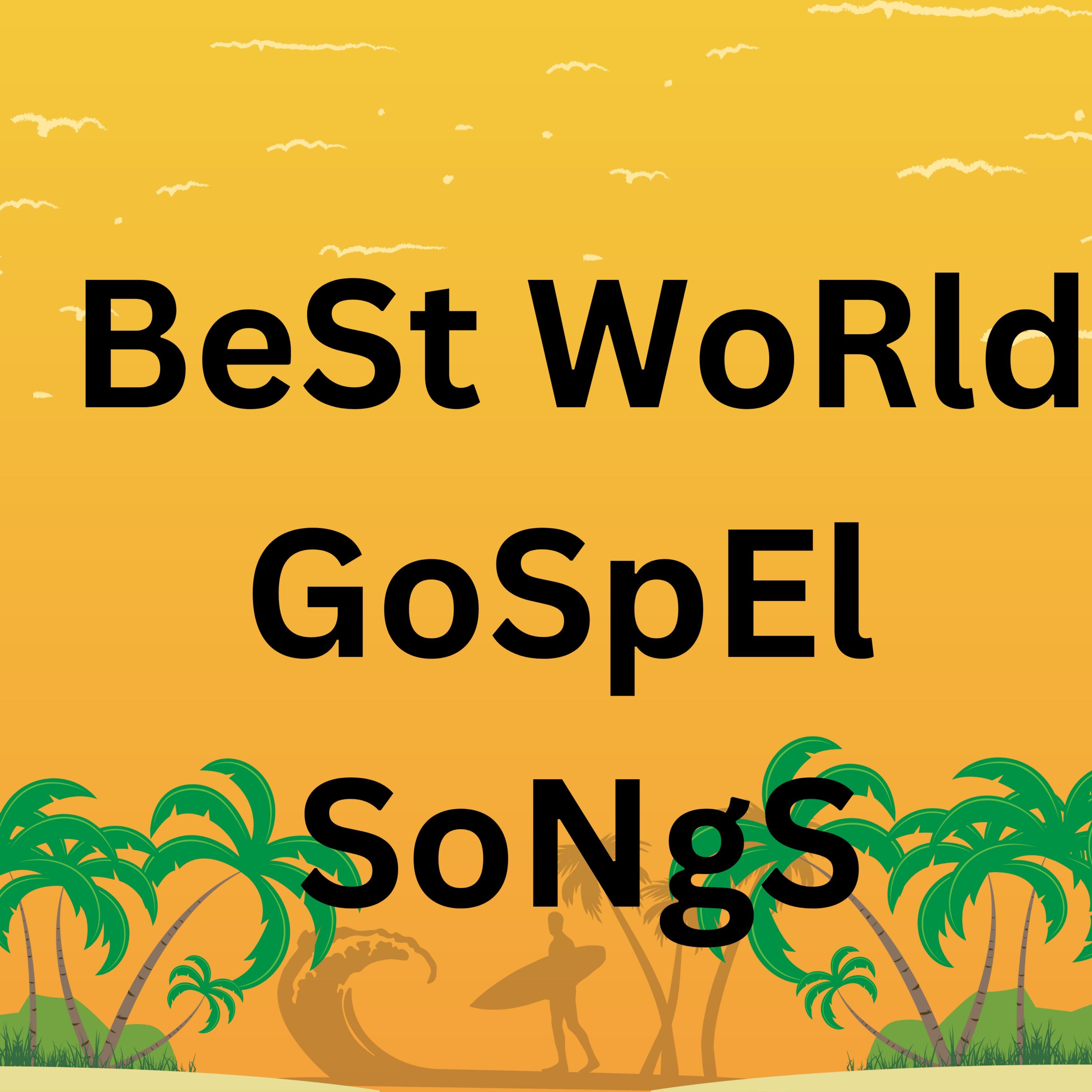 Best World Gospel Songs Playlist